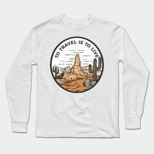 To Travel is to live Long Sleeve T-Shirt